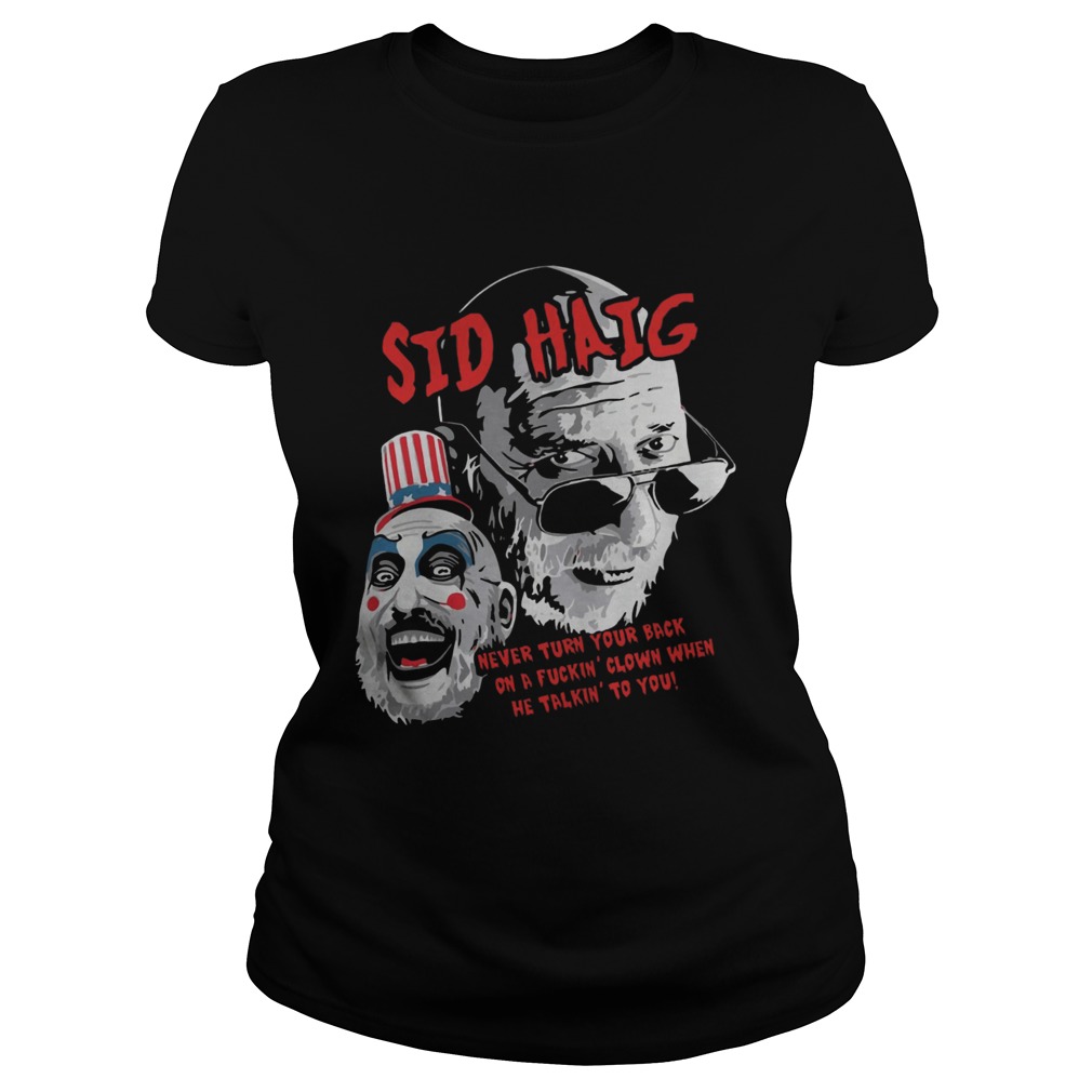 Captain Spaulding Sid Haig Never Turn Your Back Shirt Classic Ladies