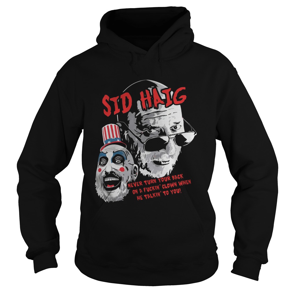 Captain Spaulding Sid Haig Never Turn Your Back Shirt Hoodie