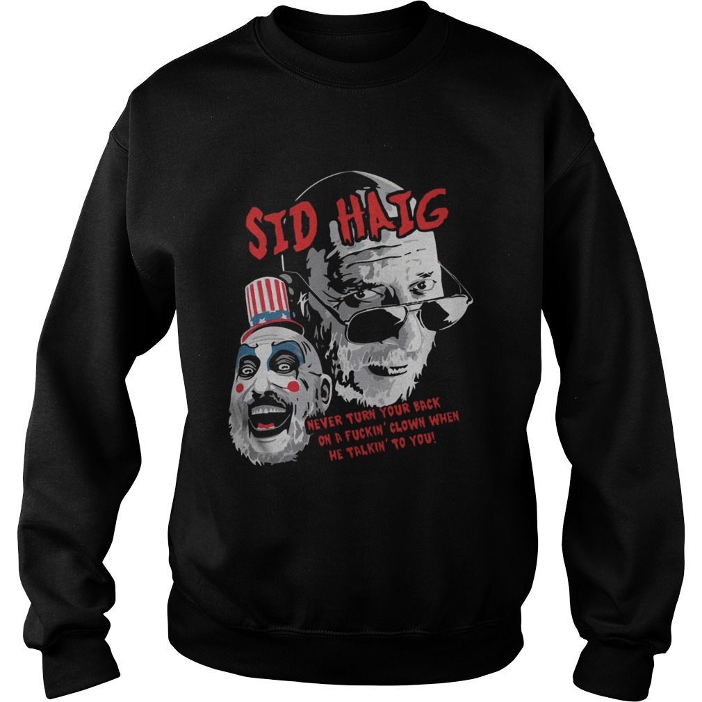 Captain Spaulding Sid Haig Never Turn Your Back Shirt Sweatshirt