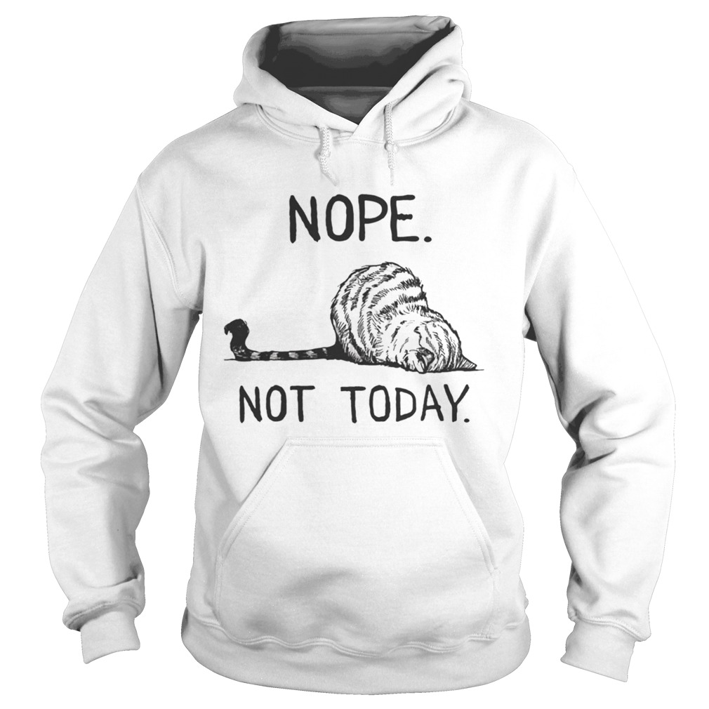 Cat lazy nope not today Hoodie