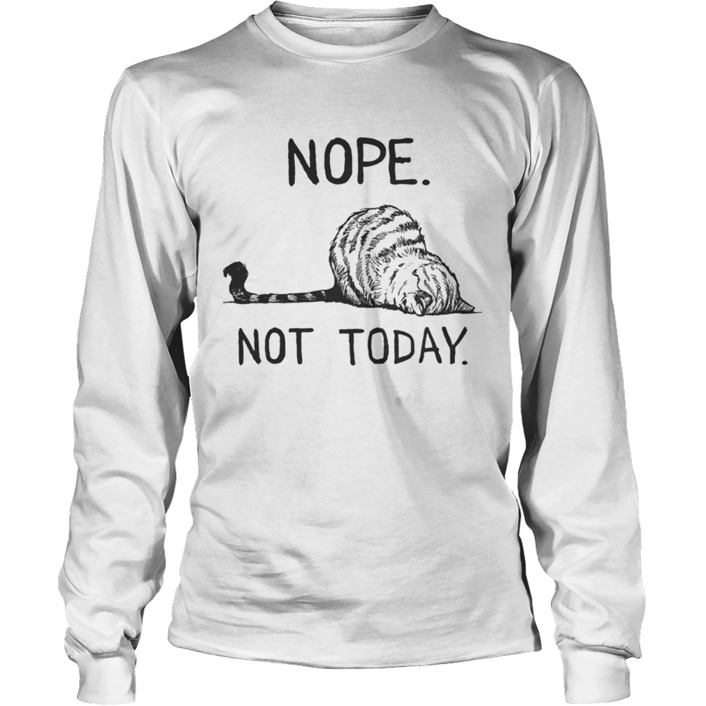 Cat lazy nope not today LongSleeve
