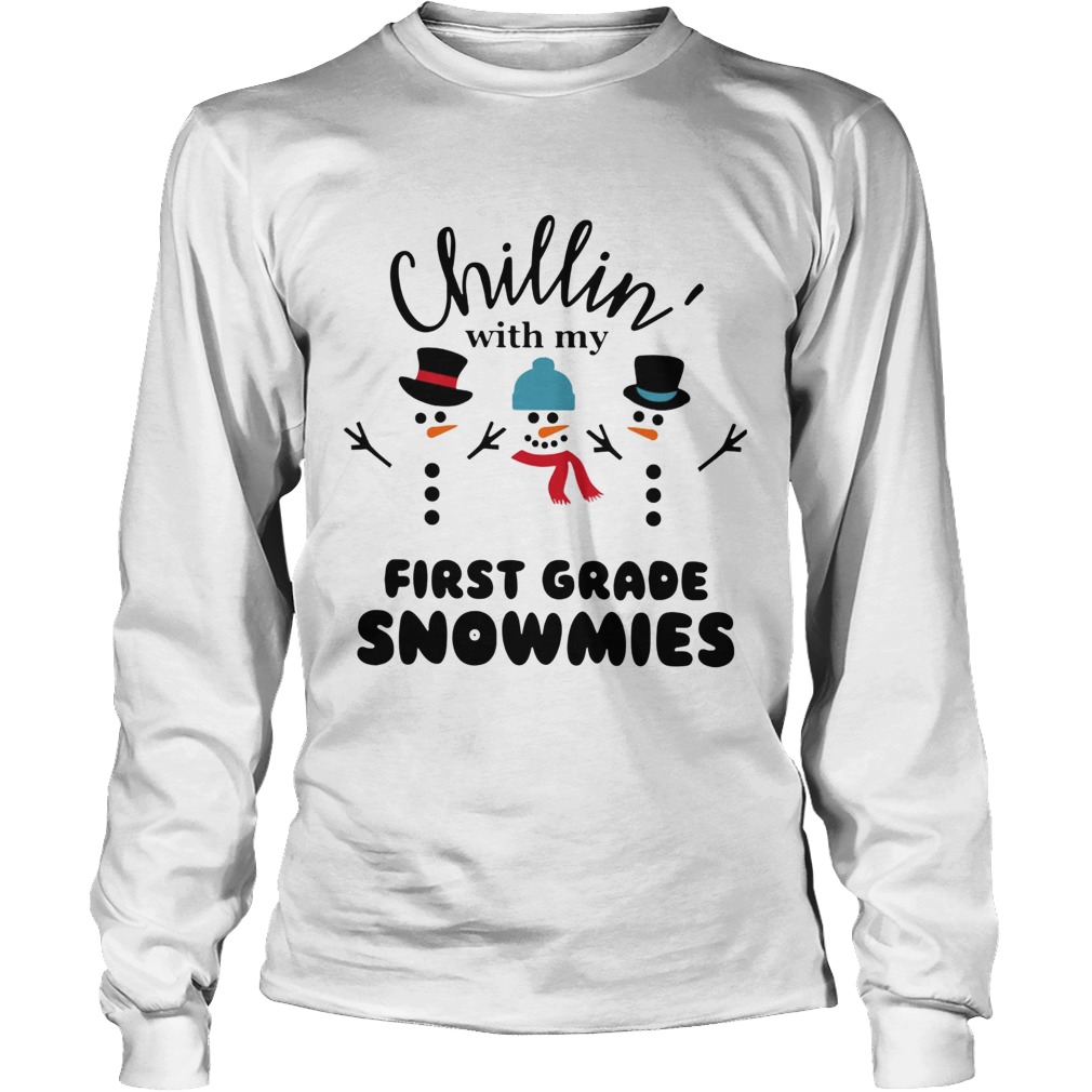 Chillin With My First Grade Snowmies Shirt LongSleeve