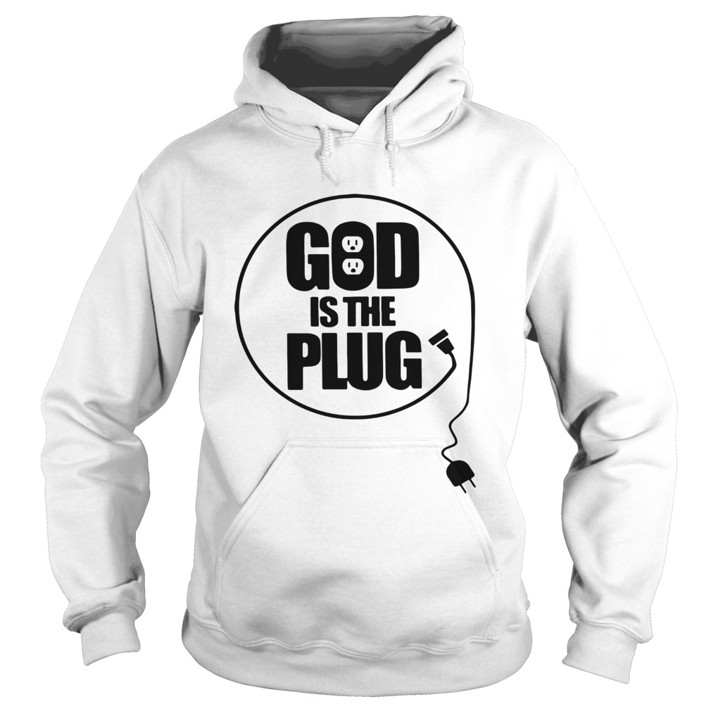 Christian God Is The Plug Shirt Hoodie