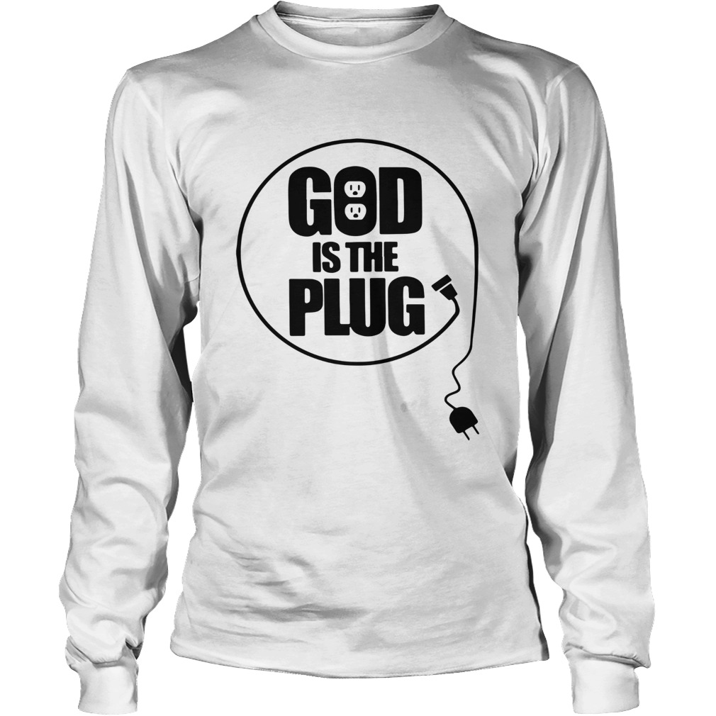 Christian God Is The Plug Shirt LongSleeve