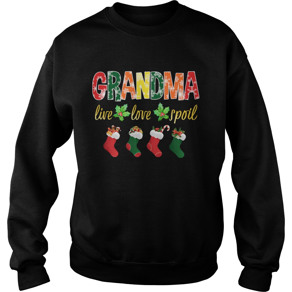 Christmas Grandma Live Love Spoil TShirt Sweatshirt