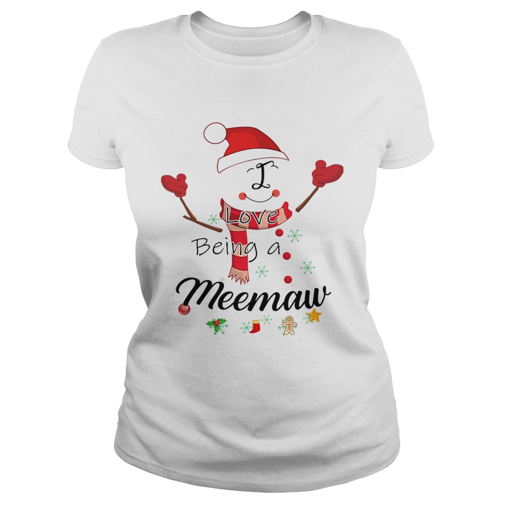 Christmas I Love Being A Meemaw Snowman TShirt Classic Ladies