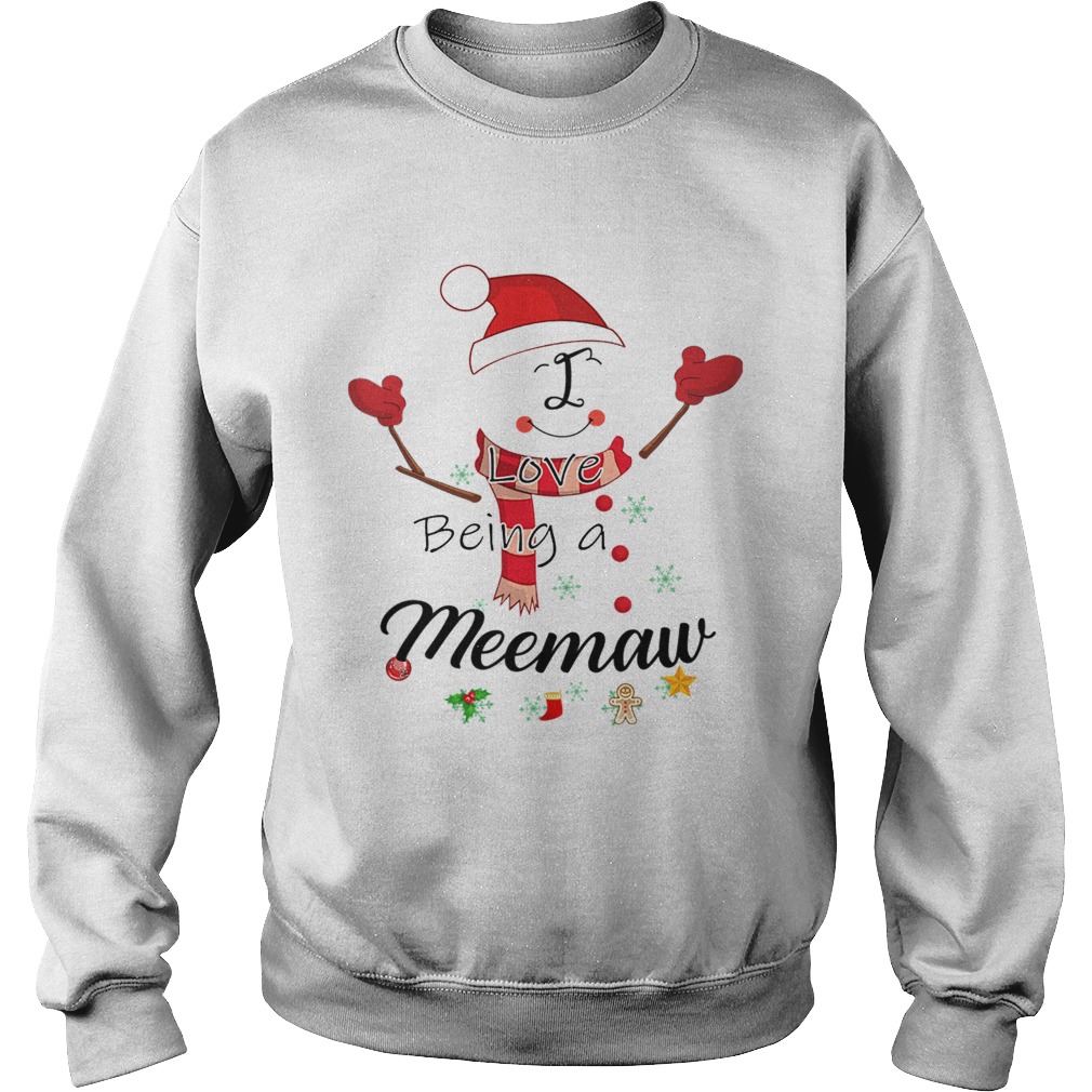 Christmas I Love Being A Meemaw Snowman TShirt Sweatshirt