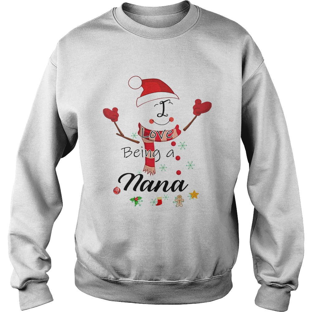 Christmas I Love Being A Nana Snowman TShirt Sweatshirt