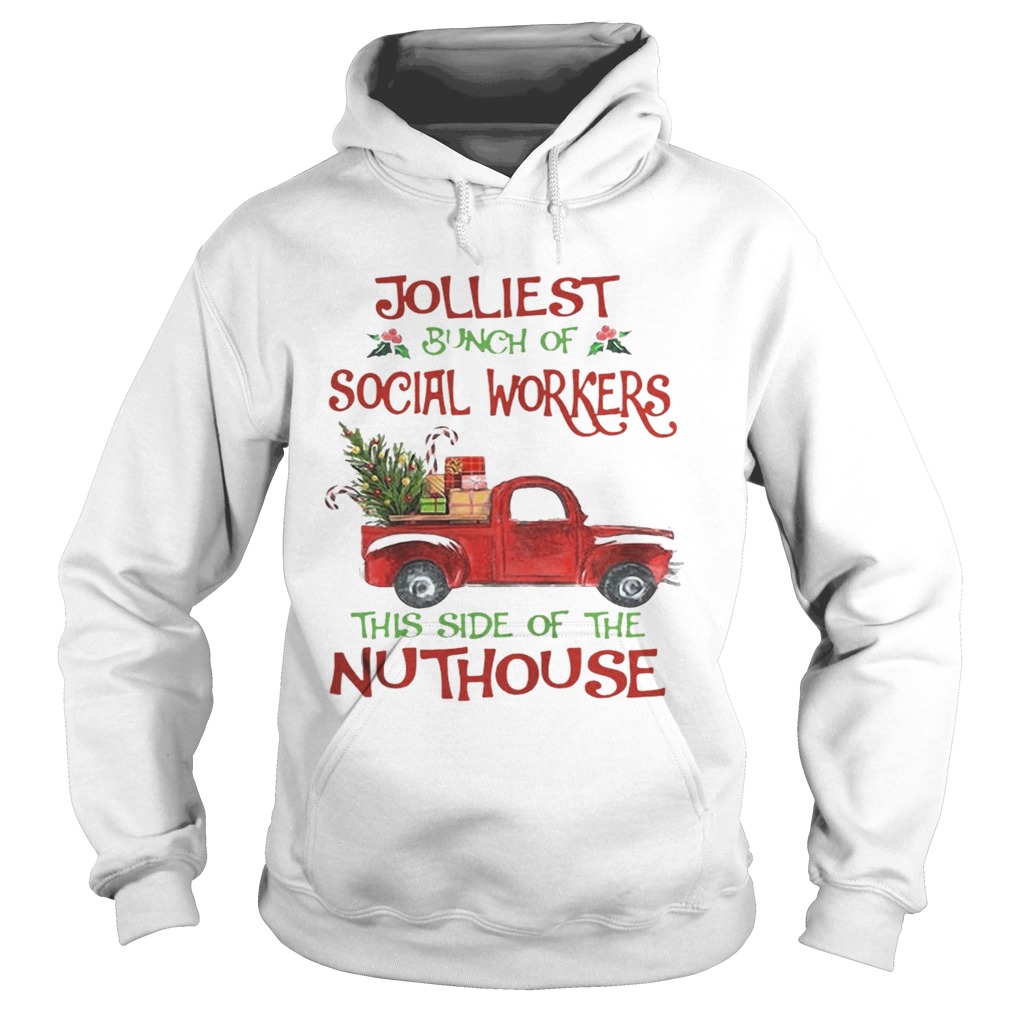 Christmas Jolliest Bunch Of Social Workers The Side Of The Nuthouse Shirt Hoodie
