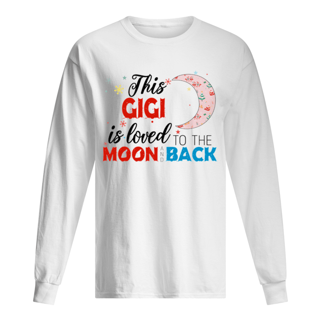 Christmas This Gigi Is Loved To The Moon And Back T-Shirt Long Sleeved T-shirt 