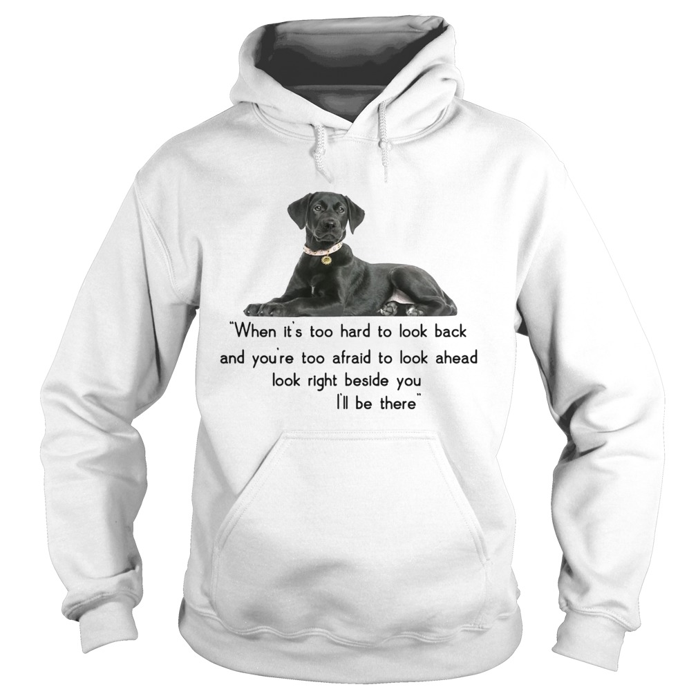 Companion dog when its too hard t look back Ill be there Hoodie