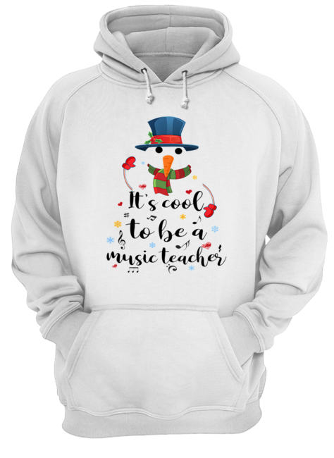 Cool To Be A Music Teacher Snowman Christmas Gift T-Shirt Unisex Hoodie