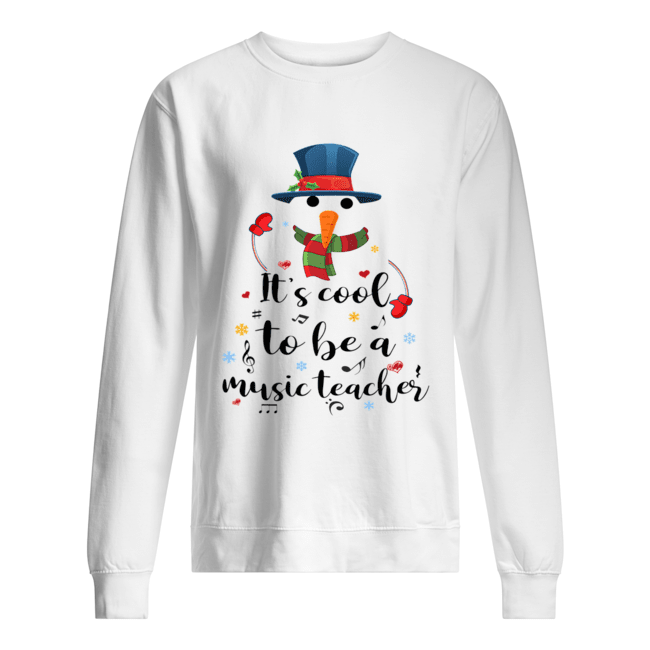 Cool To Be A Music Teacher Snowman Christmas Gift T-Shirt Unisex Sweatshirt