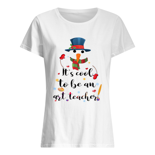 Cool To Be An Art Teacher Snowman Christmas Gift T-Shirt Classic Women's T-shirt