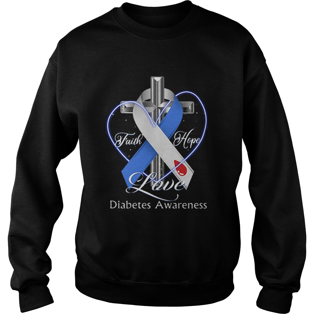 Cross faith hope love Diabetes Awareness Sweatshirt