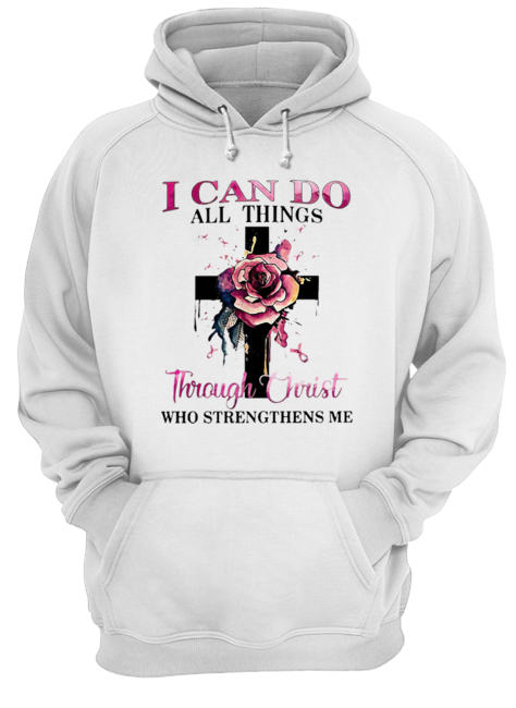 Cross rose pink I can do all things through Christ who strengthens me Unisex Hoodie