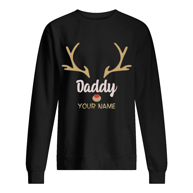 Custom Name Daddy Rudolph Reindeer Family Christmas T-Shirt Unisex Sweatshirt