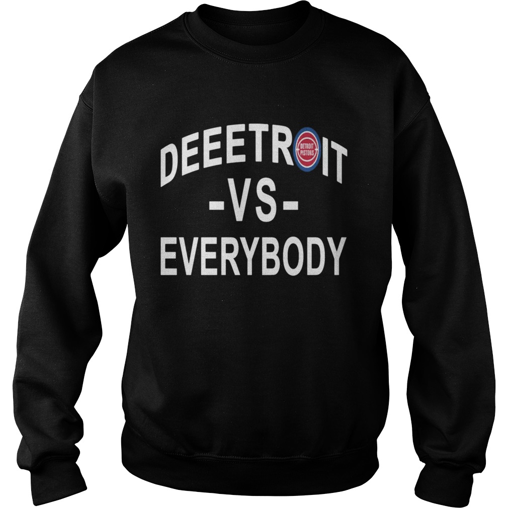 Deeetroit vs Everybody Shirt Sweatshirt