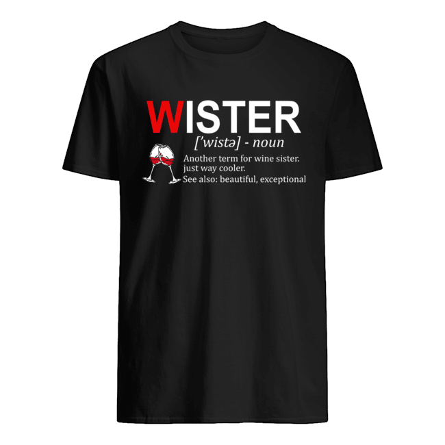 Definition Wister Another Term For Wine Sister T-Shirt