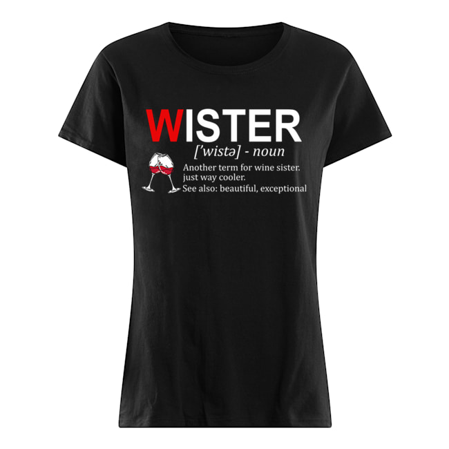 Definition Wister Another Term For Wine Sister T-Shirt Classic Women's T-shirt