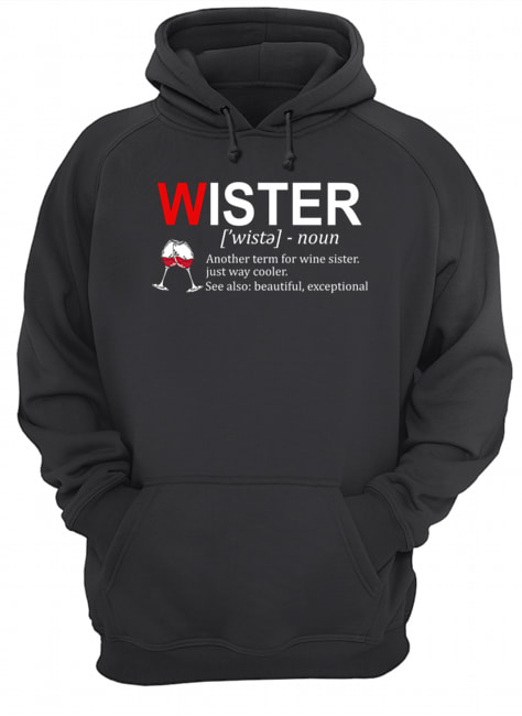 Definition Wister Another Term For Wine Sister T-Shirt Unisex Hoodie