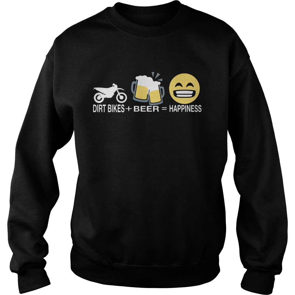 Dirt bikes beer happiness Sweatshirt