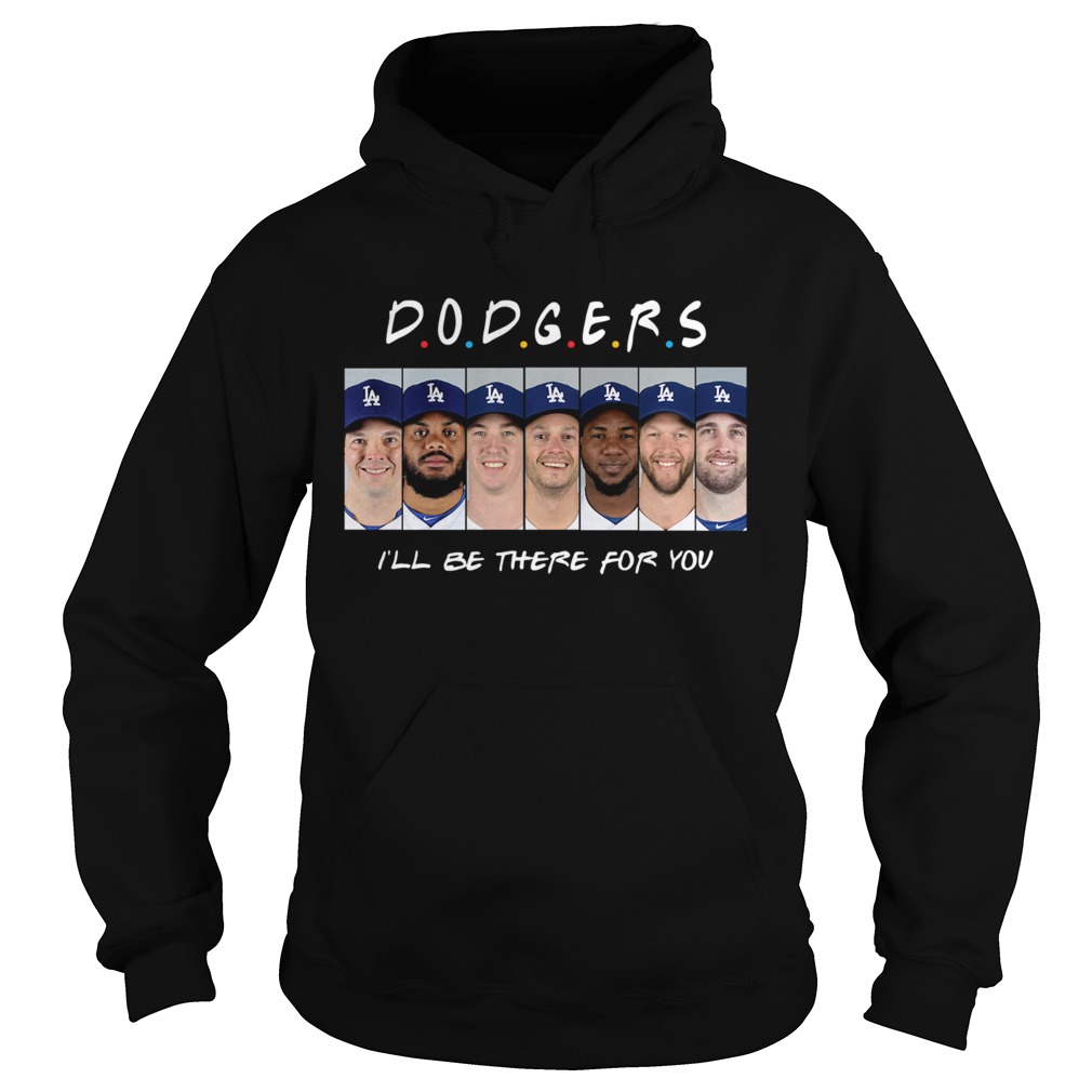 Dodgers Ill be there for you Hoodie