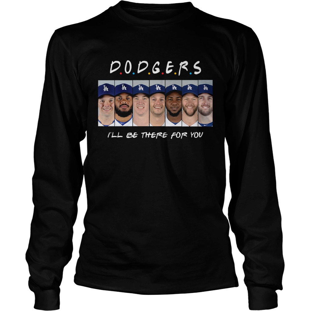 Dodgers Ill be there for you LongSleeve