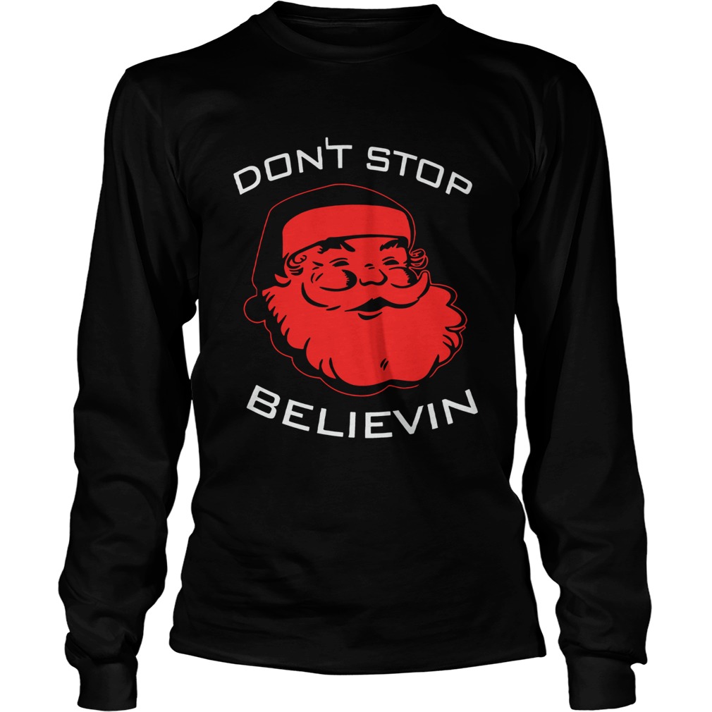 Dont Stop Believin Christmas Tee Shirt LongSleeve