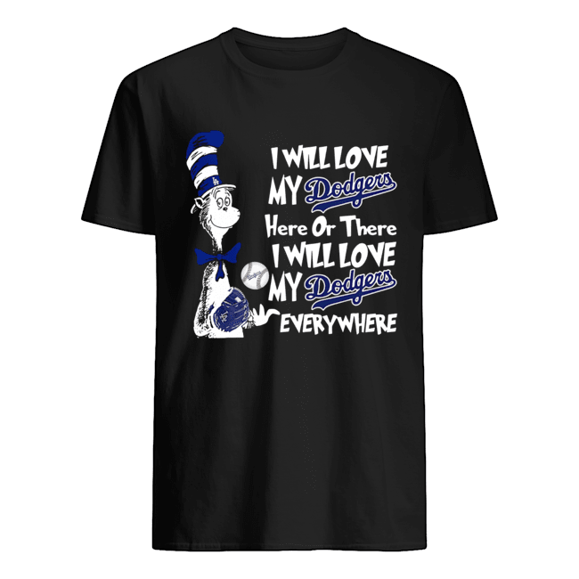 Dr Seuss Sam-I-Am I will drink Dodgers here or there shirt