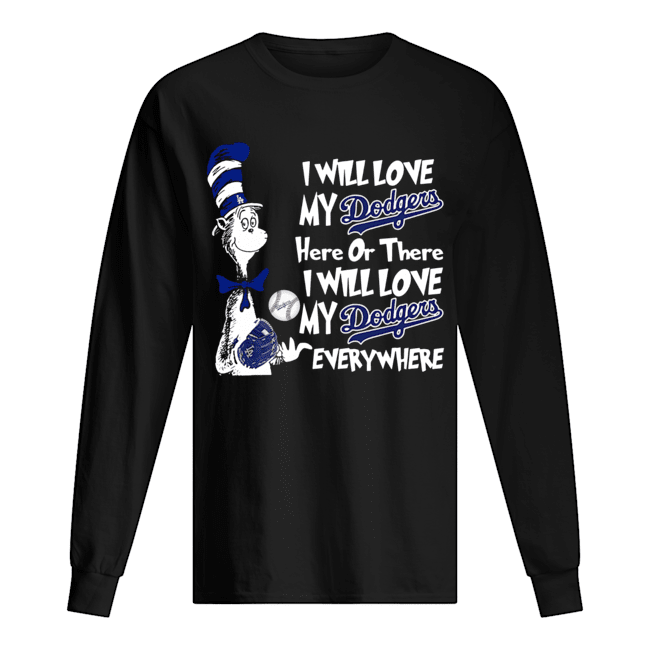 Dr Seuss Sam-I-Am I will drink Dodgers here or there Long Sleeved T-shirt 