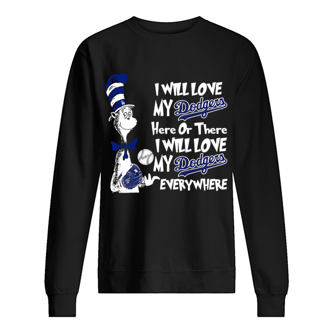 Dr Seuss Sam-I-Am I will drink Dodgers here or there Unisex Sweatshirt