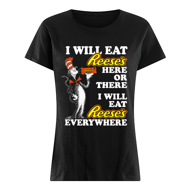Dr Seuss Sam I am I will eat Reese’s here or there Classic Women's T-shirt
