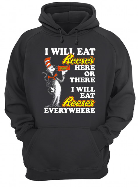 Dr Seuss Sam I am I will eat Reese’s here or there Unisex Hoodie