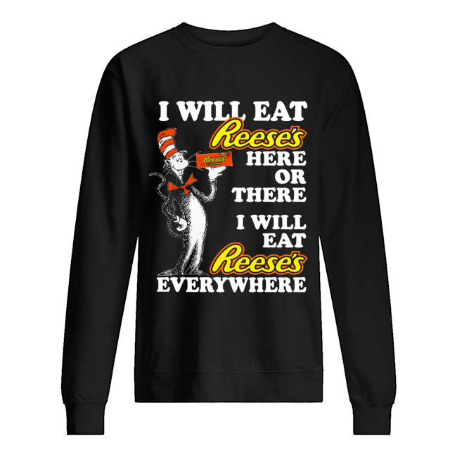 Dr Seuss Sam I am I will eat Reese’s here or there Unisex Sweatshirt