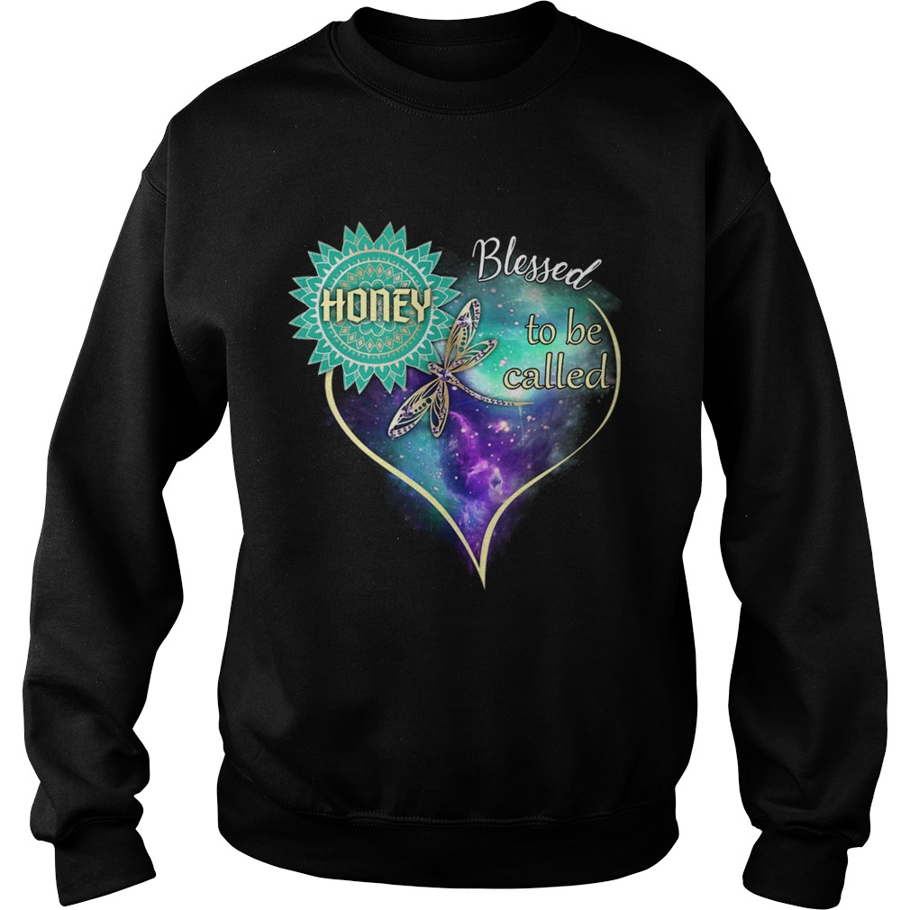 Dragonfly Blessed To Be Called Honey TShirt Sweatshirt