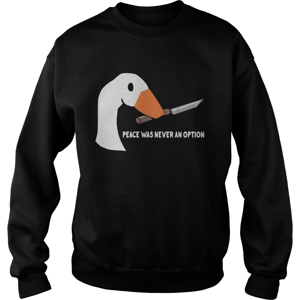 Duck Peace was never an option Sweatshirt