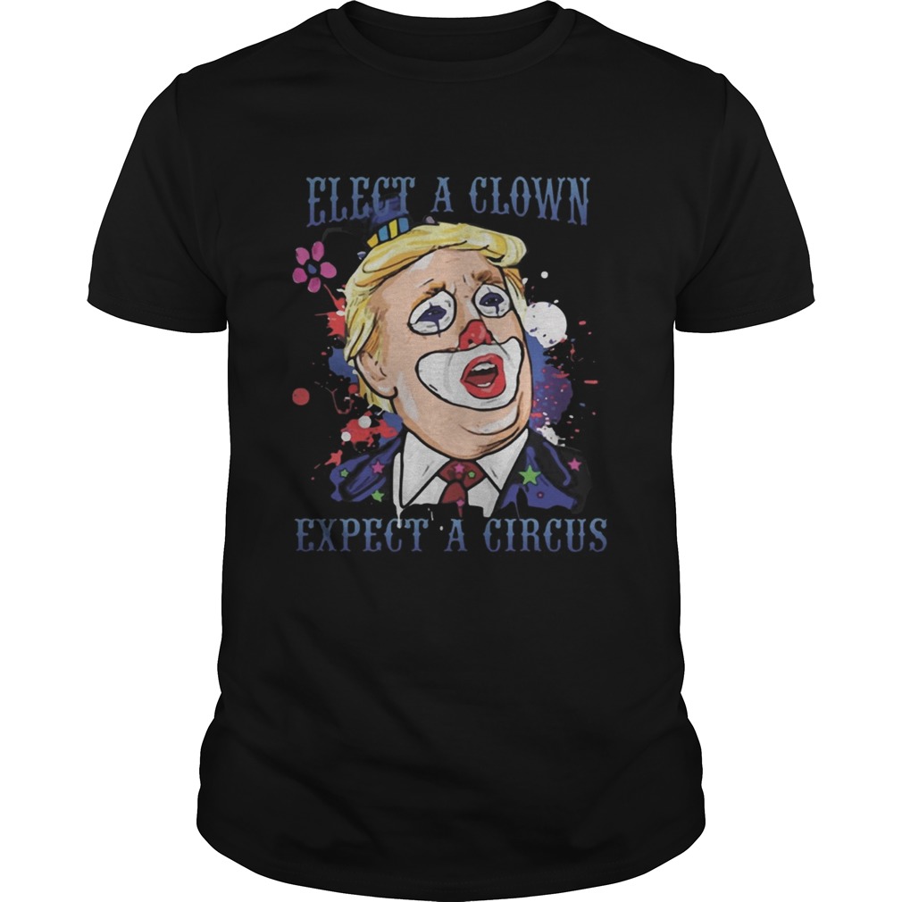 Elect a Clown Expect a Circus Trump TShirt