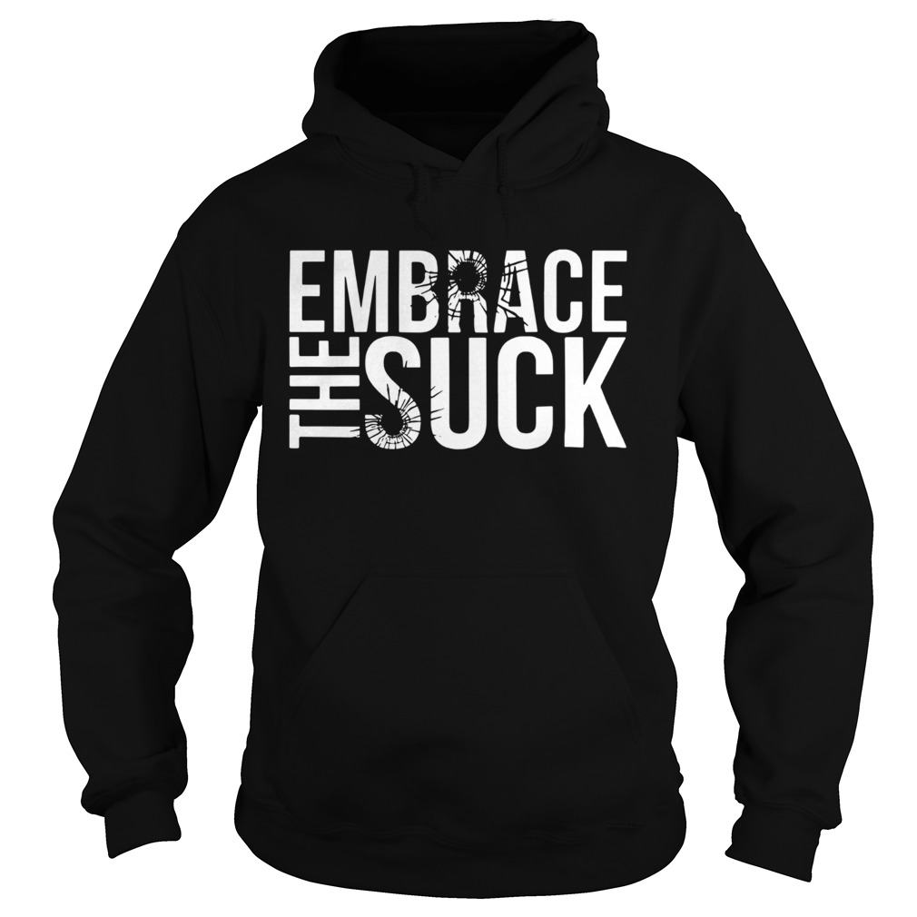 Embrace the suck Hoodie
