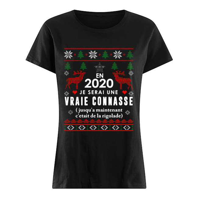 En 2020 Je Serai Une Vraie Connasse Ugly Christmas Shirt Classic Women's T-shirt
