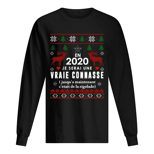 En 2020 Je Serai Une Vraie Connasse Ugly Christmas Shirt Long Sleeved T-shirt 