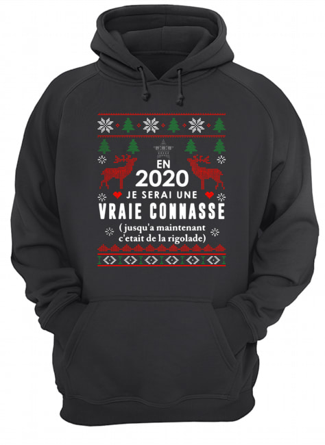 En 2020 Je Serai Une Vraie Connasse Ugly Christmas Shirt Unisex Hoodie