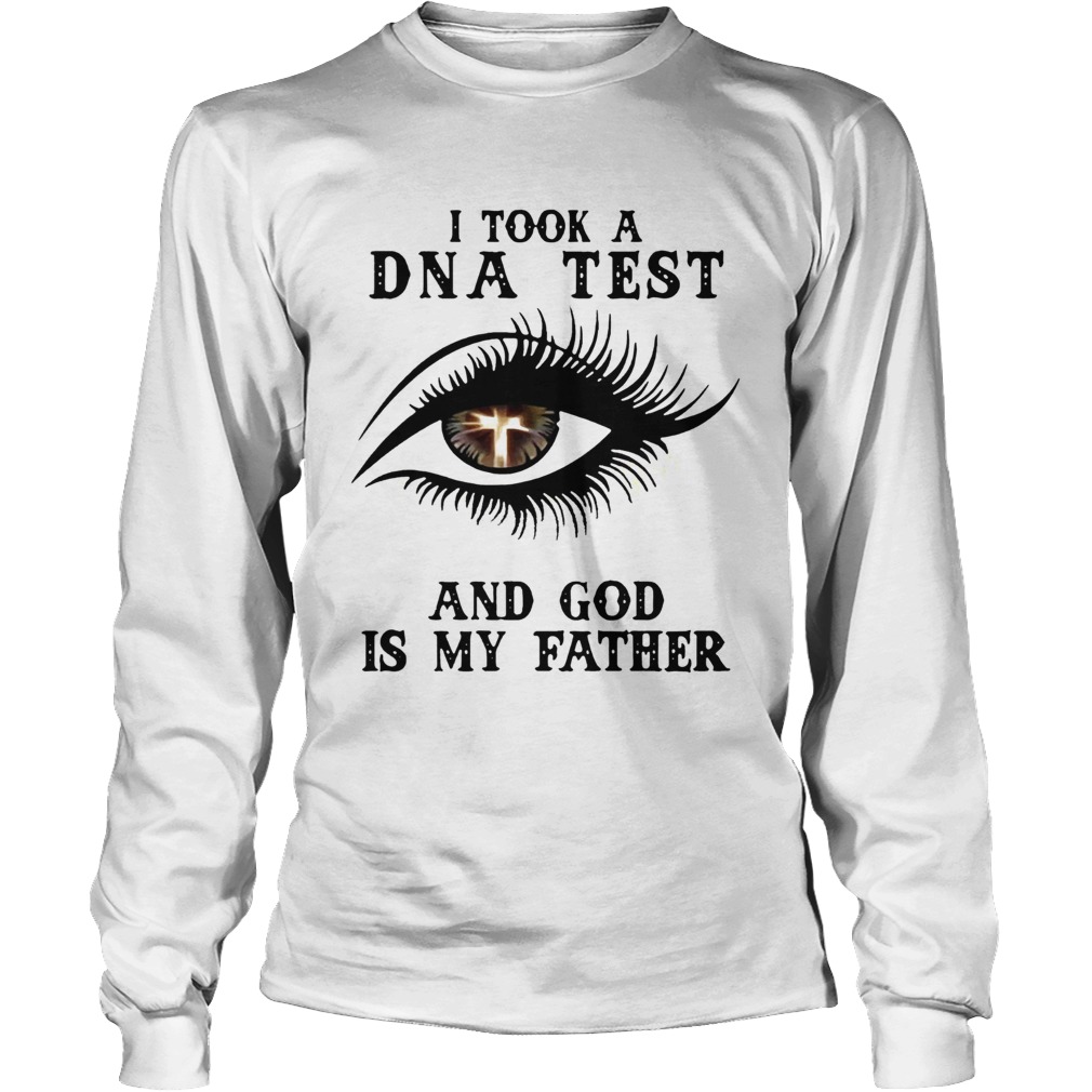 Eye Christian I took a DNA test and God is my father LongSleeve