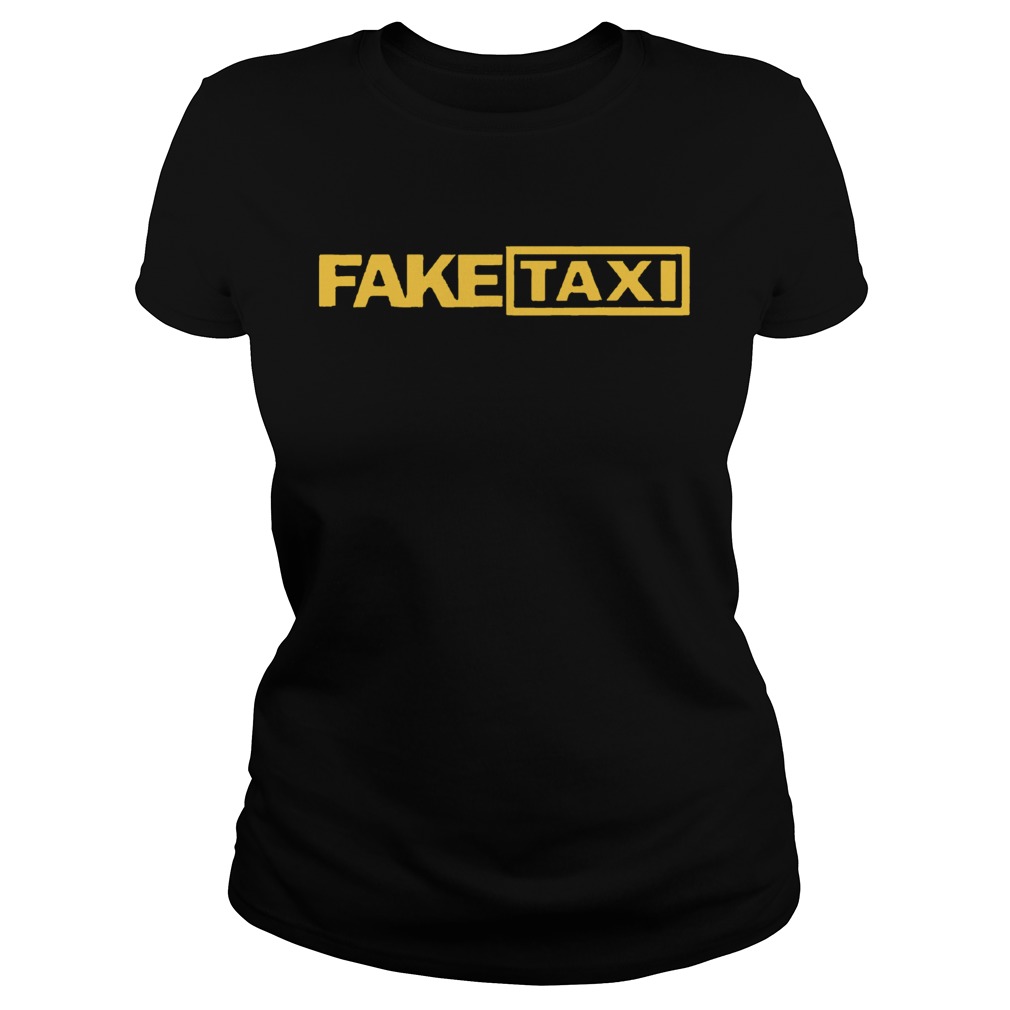 Fake Taxi funny Tee Shirt Classic Ladies