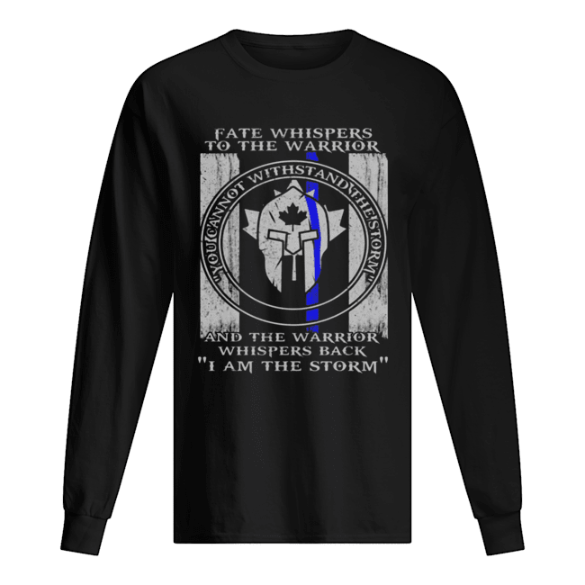 Fate Whispers To The Warrior Police Canada Flag Shirt Long Sleeved T-shirt 