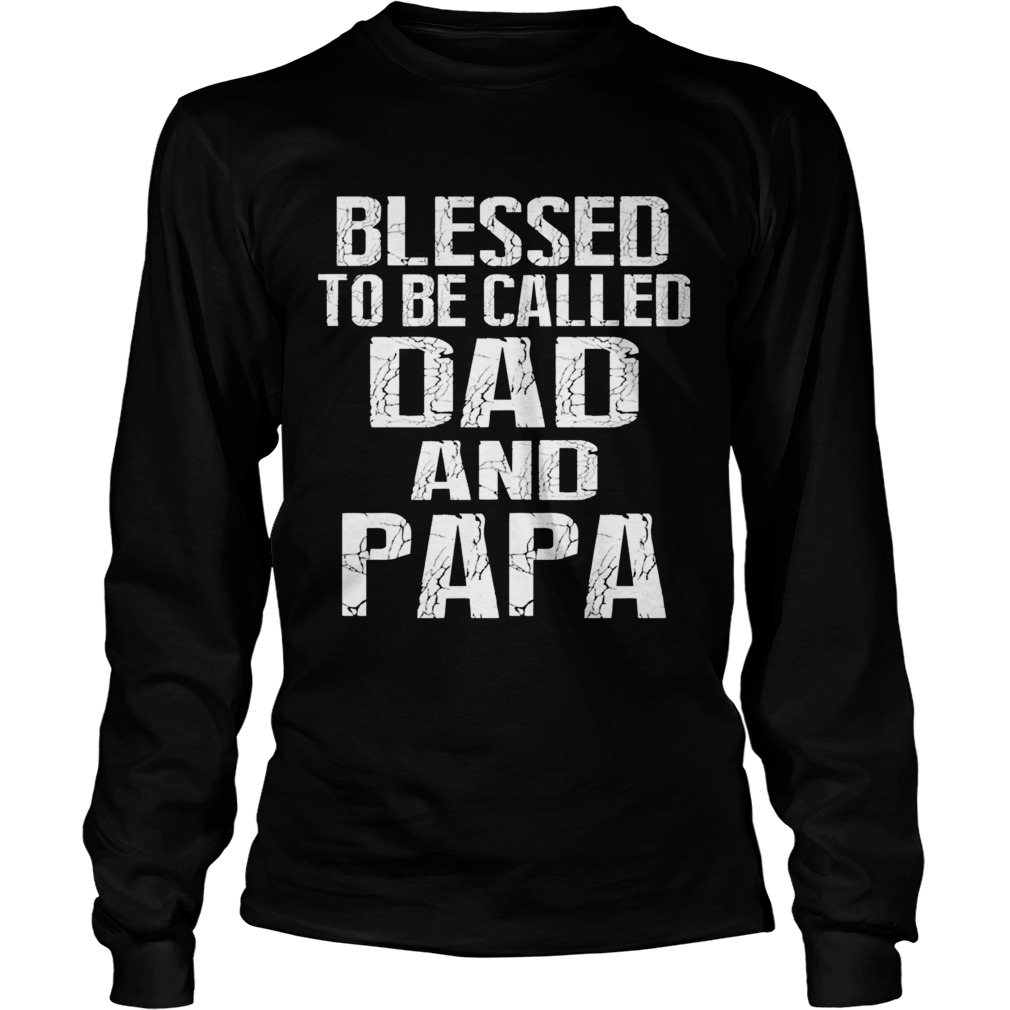 Father Day Blessed To Be Called Dad And Papa TShirt LongSleeve