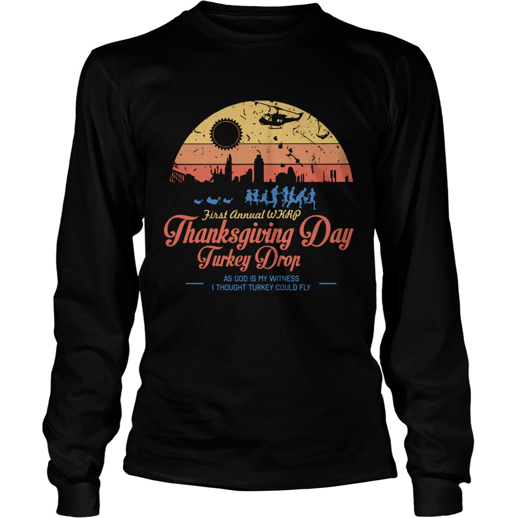 First annual WKRP Thanksgiving Day Turkey drop as god is my witness LongSleeve