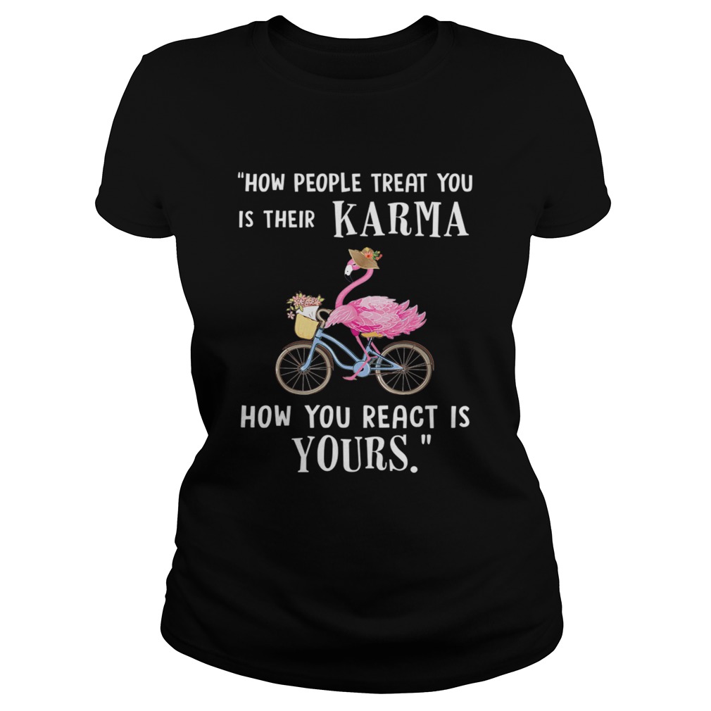 Flamingo How People Treat You Is Their Karma TShirt Classic Ladies