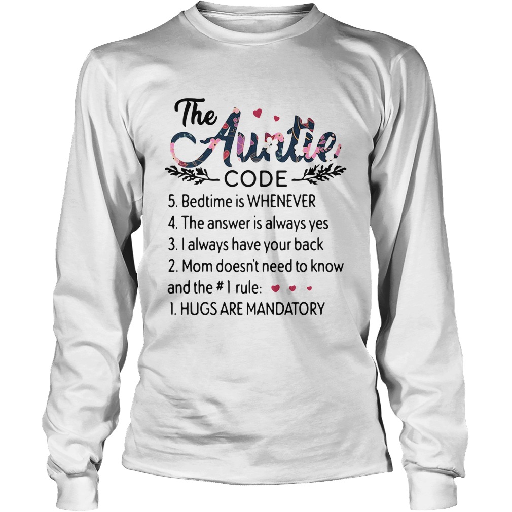 Floral the auntie code bedtime is whenever hugs are mandatory LongSleeve