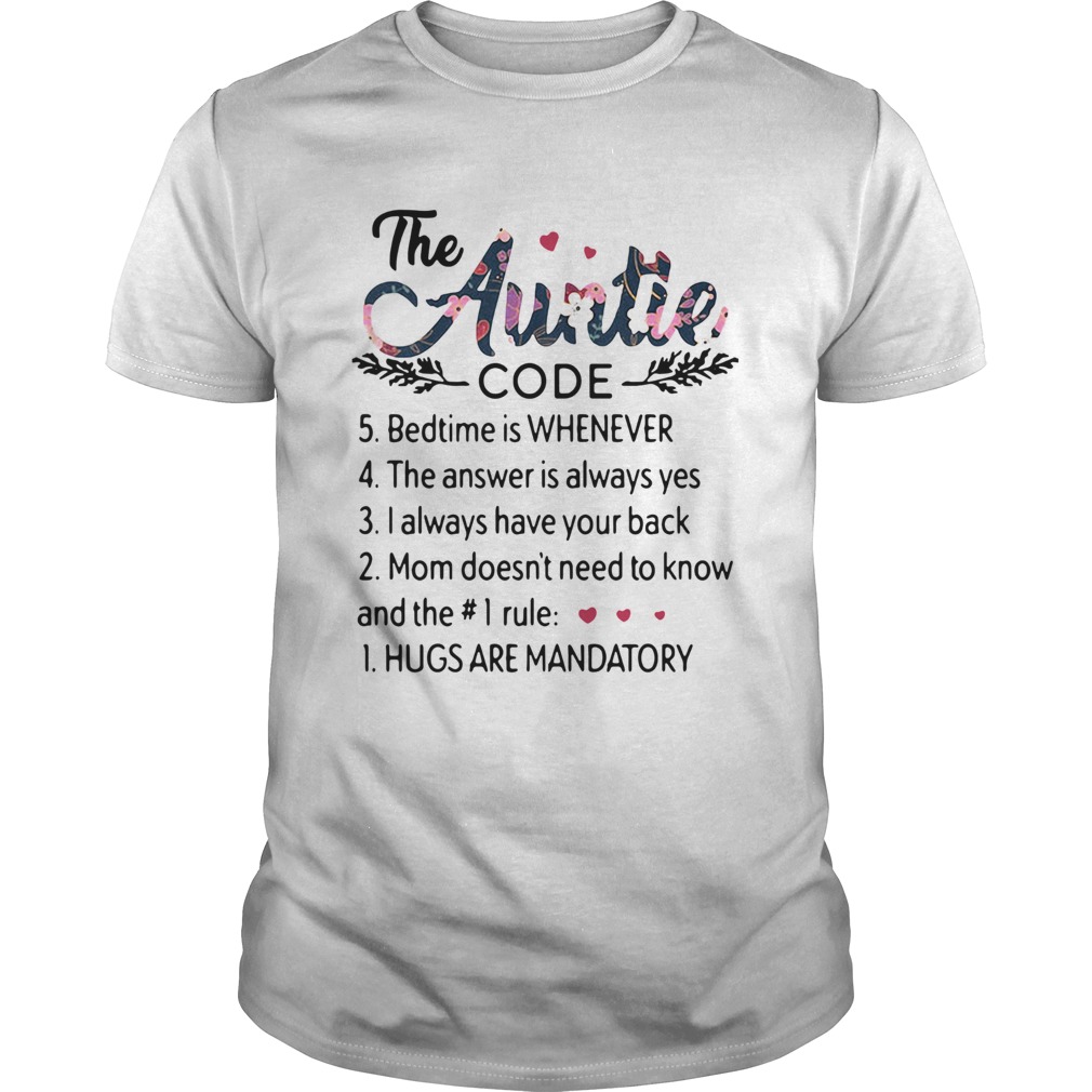 Floral the auntie code bedtime is whenever hugs are mandatory shirt